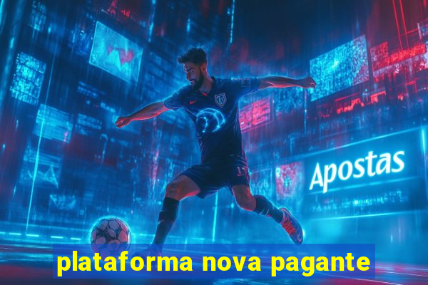 plataforma nova pagante